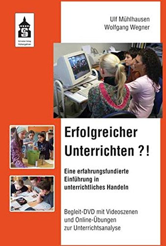 Erfolgreicher Unterrichten?!: Eine erfahrungsfundierte Einführung in ...